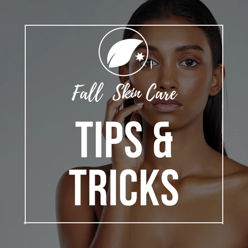 Fall Skin Care Tips & Tricks